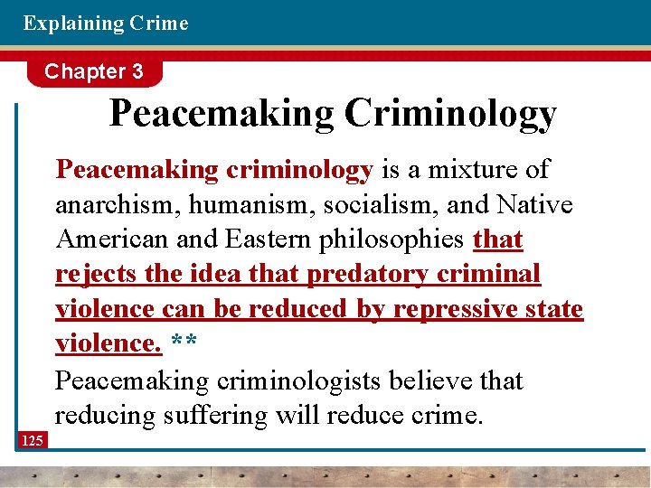 Explaining Crime Chapter 3 Peacemaking Criminology Peacemaking criminology is a mixture of anarchism, humanism,