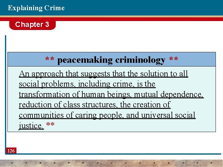 Explaining Crime Chapter 3 ** peacemaking criminology ** An approach that suggests that the