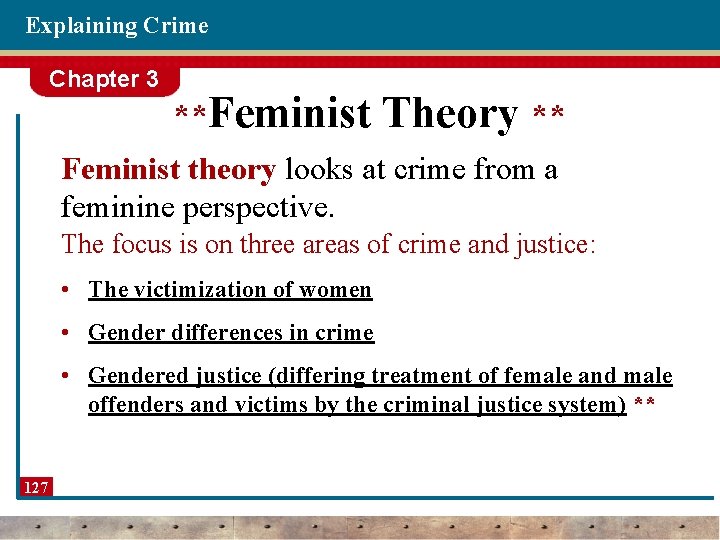 Explaining Crime Chapter 3 **Feminist Theory ** Feminist theory looks at crime from a