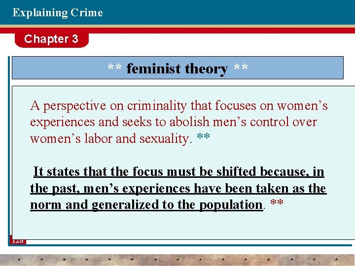 Explaining Crime Chapter 3 ** feminist theory ** A perspective on criminality that focuses