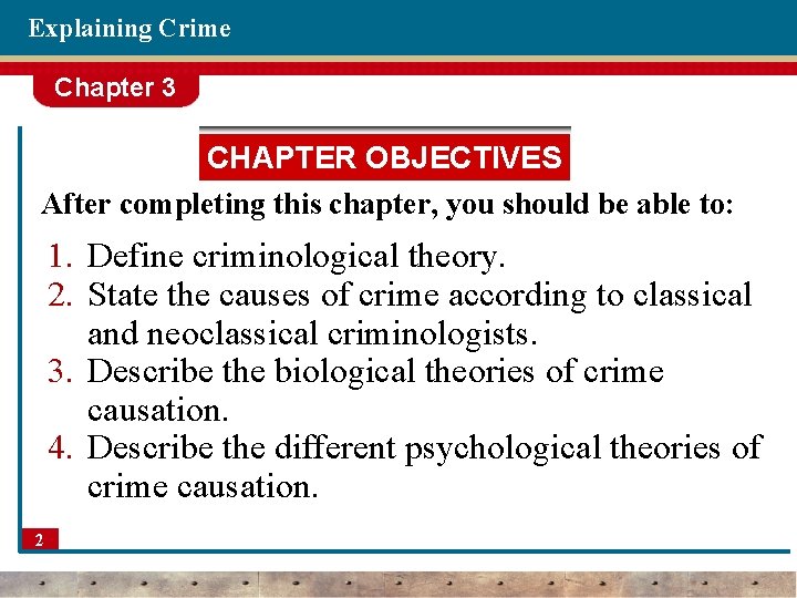 Explaining Crime Chapter 3 CHAPTER OBJECTIVES After completing this chapter, you should be able