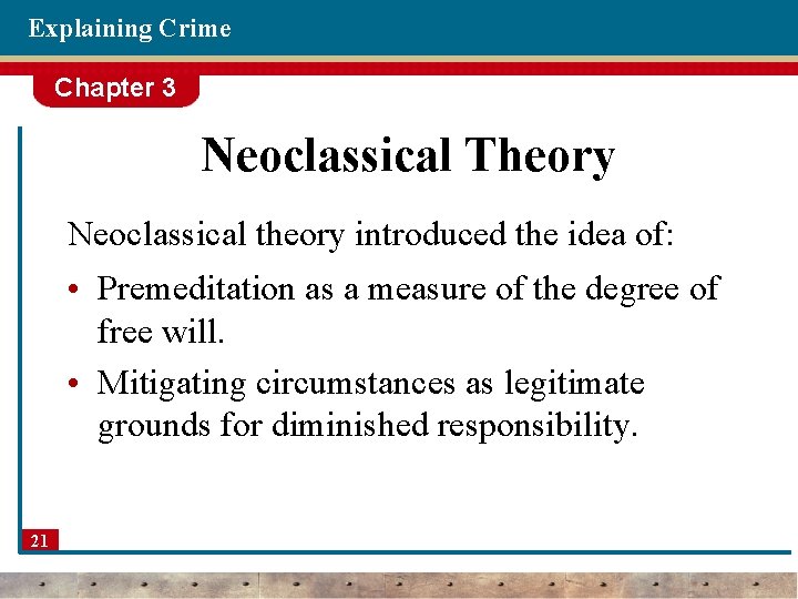 Explaining Crime Chapter 3 Neoclassical Theory Neoclassical theory introduced the idea of: • Premeditation