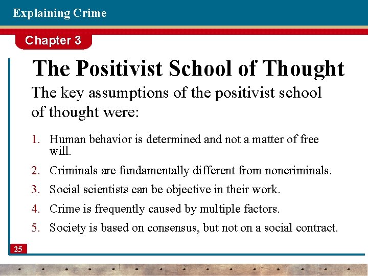 Explaining Crime Chapter 3 The Positivist School of Thought The key assumptions of the