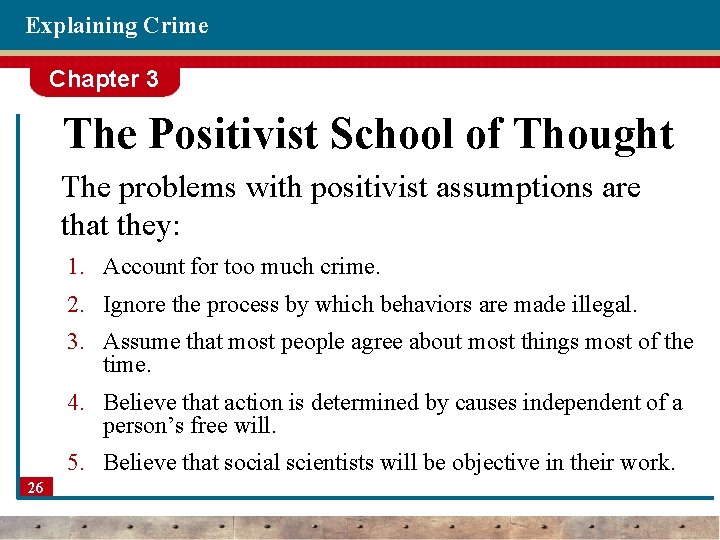 Explaining Crime Chapter 3 The Positivist School of Thought The problems with positivist assumptions