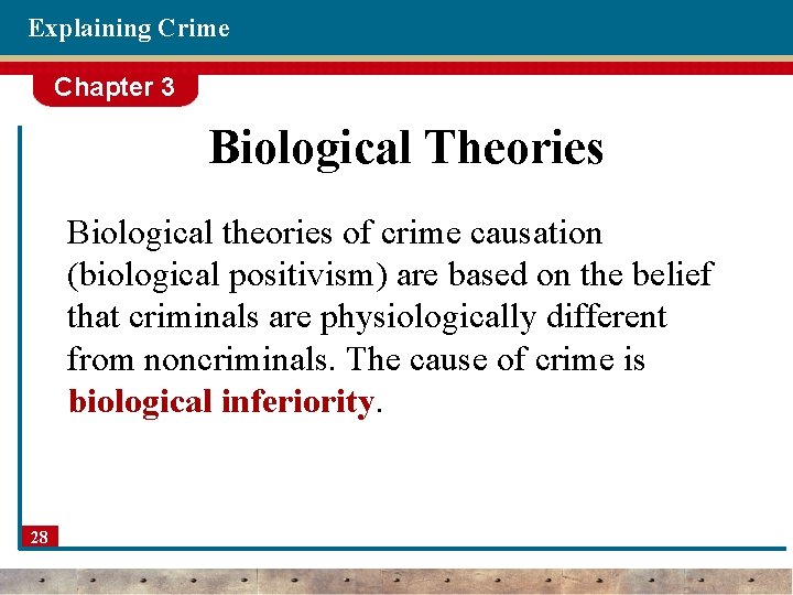 Explaining Crime Chapter 3 Biological Theories Biological theories of crime causation (biological positivism) are