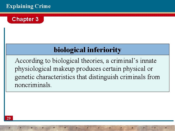 Explaining Crime Chapter 3 biological inferiority According to biological theories, a criminal’s innate physiological