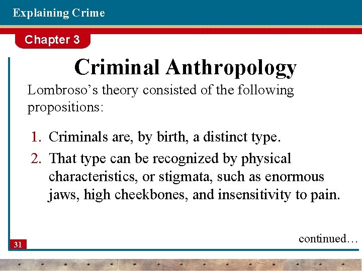 Explaining Crime Chapter 3 Criminal Anthropology Lombroso’s theory consisted of the following propositions: 1.