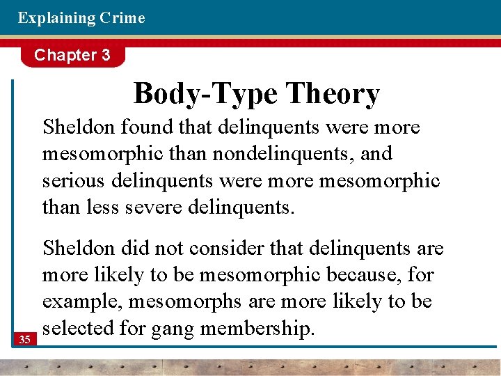 Explaining Crime Chapter 3 Body-Type Theory Sheldon found that delinquents were more mesomorphic than