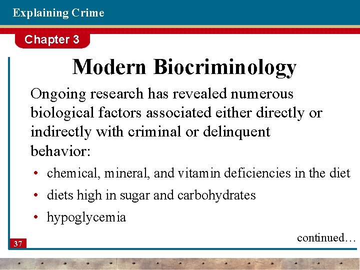 Explaining Crime Chapter 3 Modern Biocriminology Ongoing research has revealed numerous biological factors associated