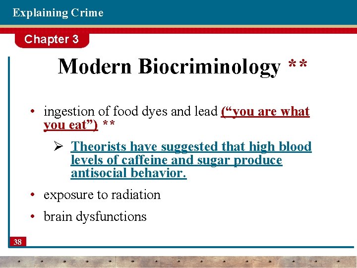 Explaining Crime Chapter 3 Modern Biocriminology ** • ingestion of food dyes and lead