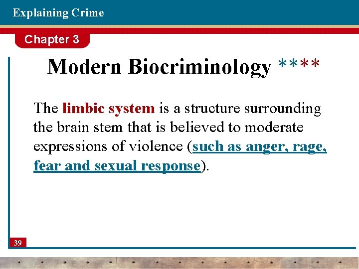 Explaining Crime Chapter 3 Modern Biocriminology **** The limbic system is a structure surrounding