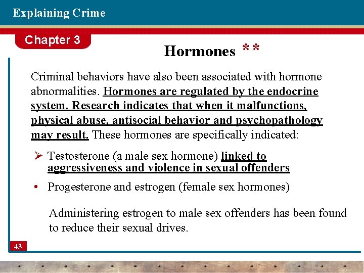 Explaining Crime Chapter 3 Hormones ** Criminal behaviors have also been associated with hormone