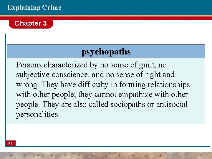 Explaining Crime Chapter 3 psychopaths Persons characterized by no sense of guilt, no subjective
