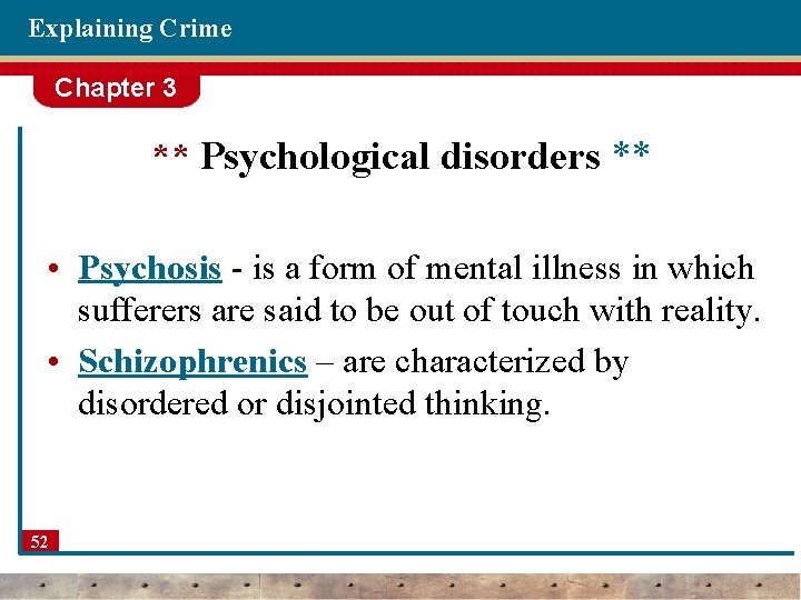 Explaining Crime Chapter 3 ** Psychological disorders ** • Psychosis - is a form