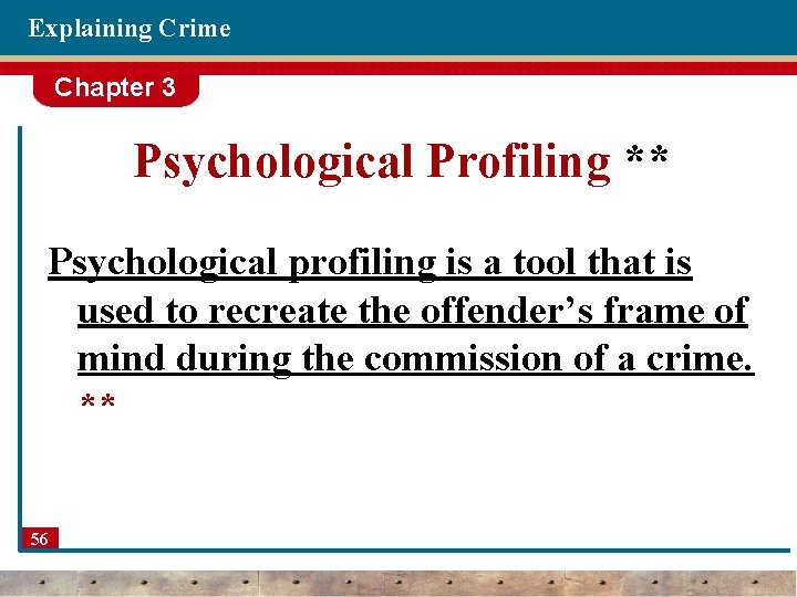 Explaining Crime Chapter 3 Psychological Profiling ** Psychological profiling is a tool that is