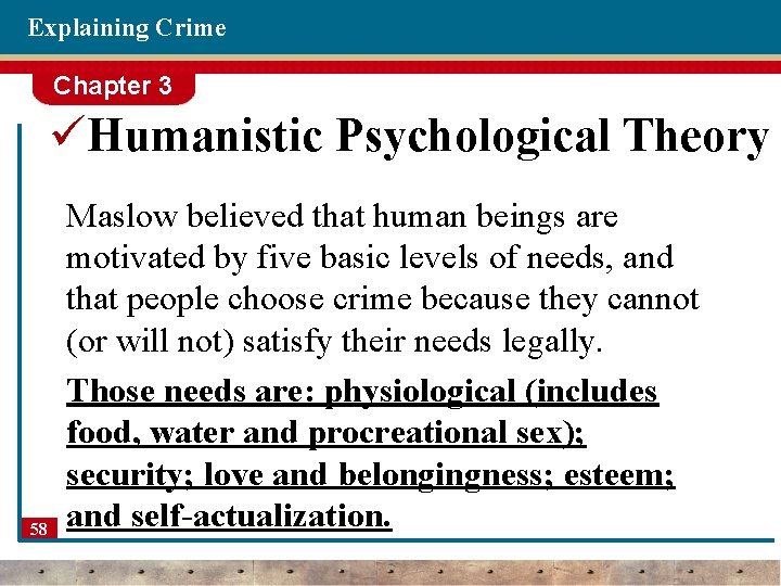 Explaining Crime Chapter 3 üHumanistic Psychological Theory 58 Maslow believed that human beings are