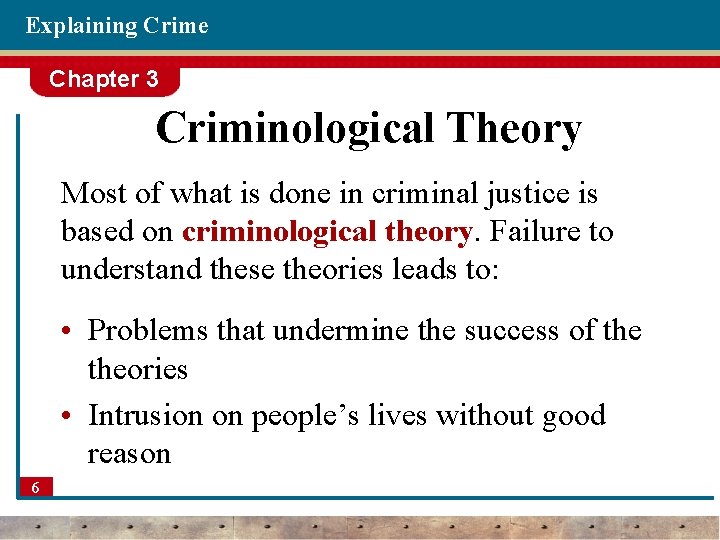 Explaining Crime Chapter 3 Criminological Theory Most of what is done in criminal justice