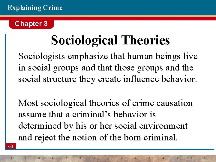 Explaining Crime Chapter 3 Sociological Theories Sociologists emphasize that human beings live in social