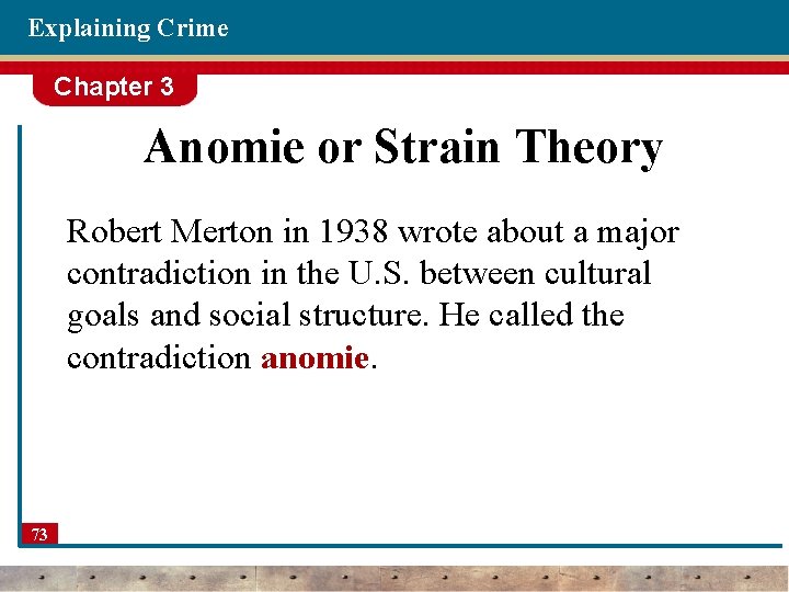 Explaining Crime Chapter 3 Anomie or Strain Theory Robert Merton in 1938 wrote about