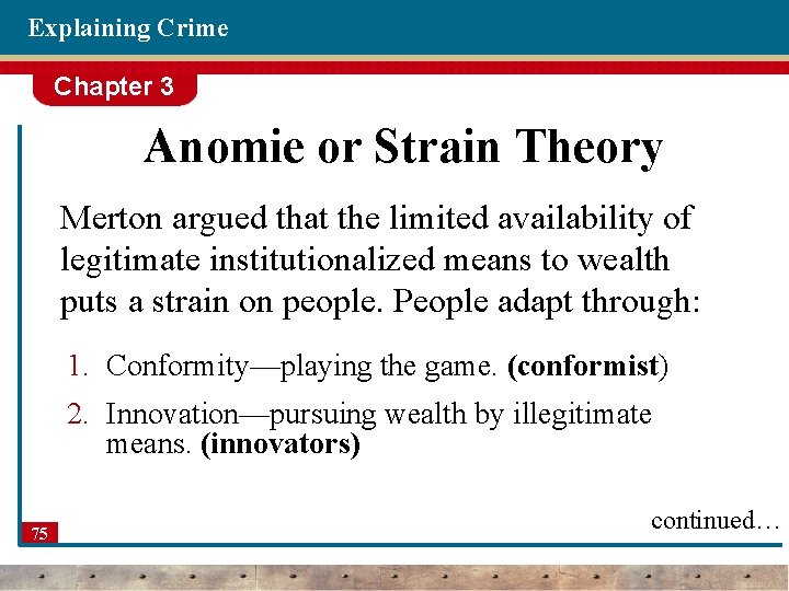 Explaining Crime Chapter 3 Anomie or Strain Theory Merton argued that the limited availability