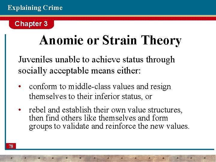 Explaining Crime Chapter 3 Anomie or Strain Theory Juveniles unable to achieve status through