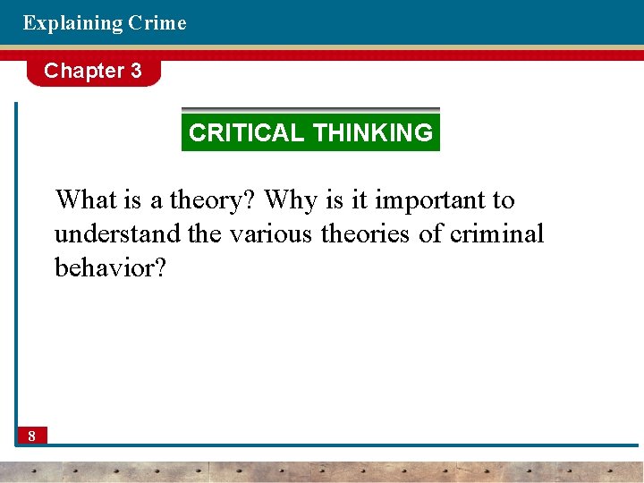 Explaining Crime Chapter 3 CRITICAL THINKING What is a theory? Why is it important