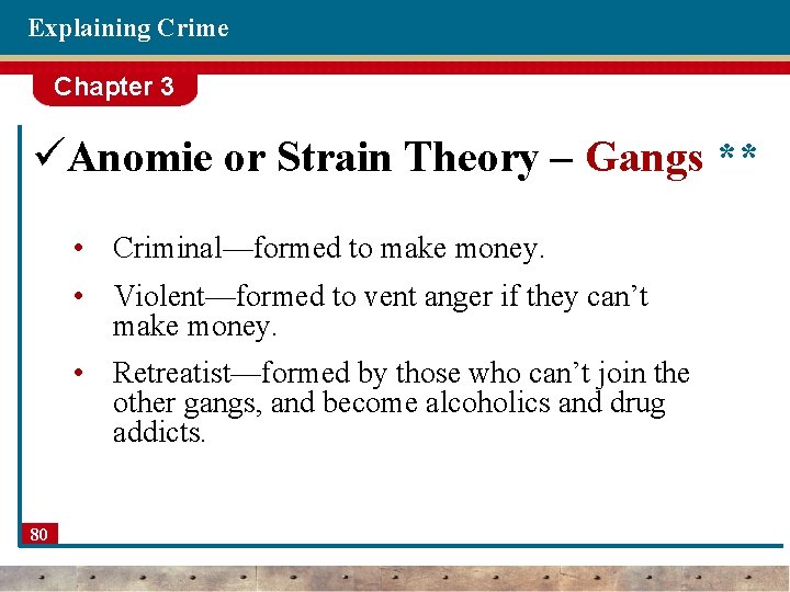 Explaining Crime Chapter 3 üAnomie or Strain Theory – Gangs ** • Criminal—formed to