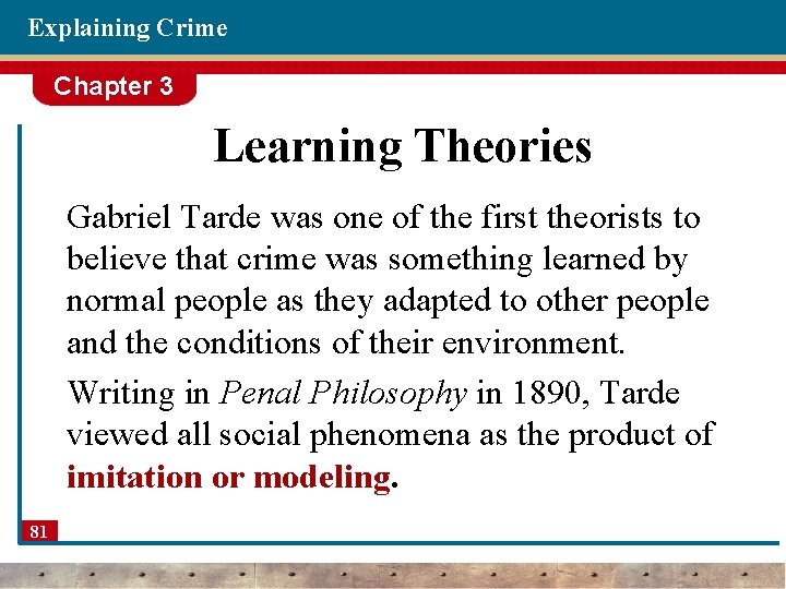 Explaining Crime Chapter 3 Learning Theories Gabriel Tarde was one of the first theorists