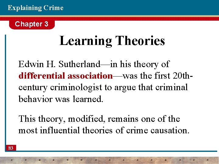 Explaining Crime Chapter 3 Learning Theories Edwin H. Sutherland—in his theory of differential association—was