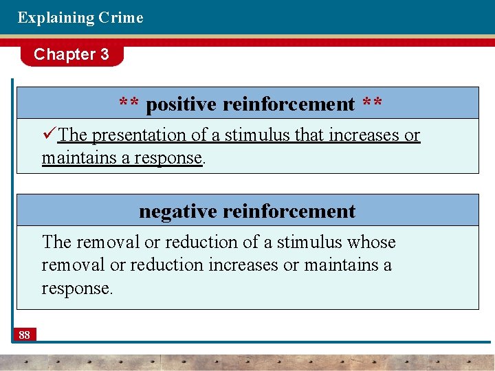 Explaining Crime Chapter 3 ** positive reinforcement ** üThe presentation of a stimulus that