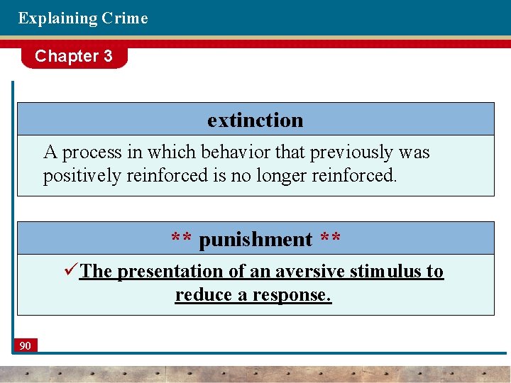 Explaining Crime Chapter 3 extinction A process in which behavior that previously was positively