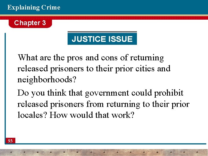 Explaining Crime Chapter 3 JUSTICE ISSUE What are the pros and cons of returning