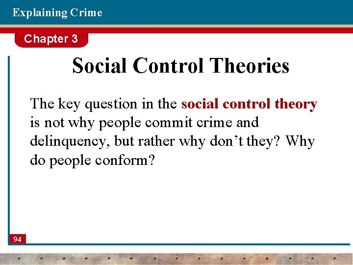 Explaining Crime Chapter 3 Social Control Theories The key question in the social control