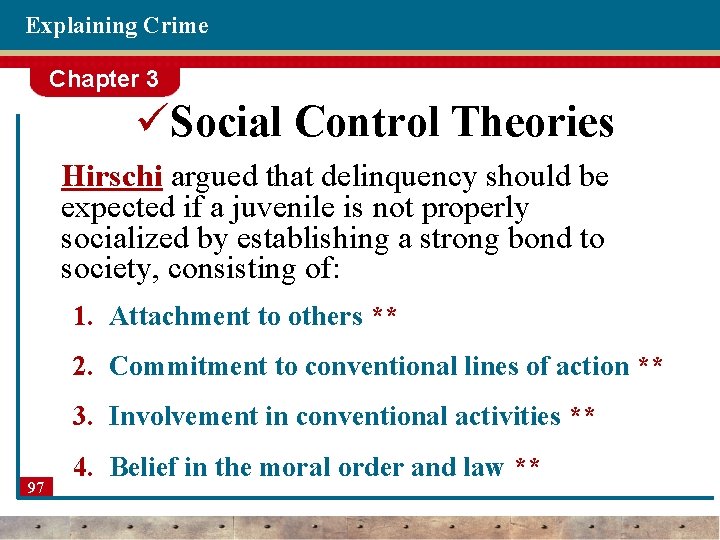 Explaining Crime Chapter 3 üSocial Control Theories Hirschi argued that delinquency should be expected