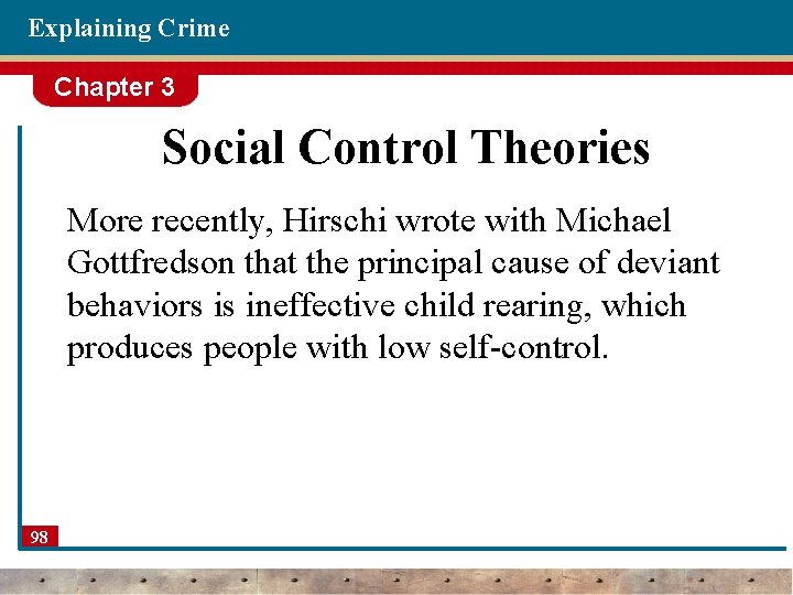 Explaining Crime Chapter 3 Social Control Theories More recently, Hirschi wrote with Michael Gottfredson