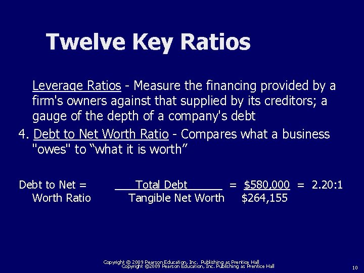 Twelve Key Ratios Leverage Ratios - Measure the financing provided by a firm's owners
