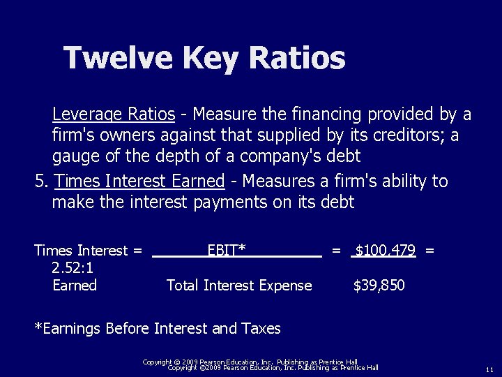 Twelve Key Ratios Leverage Ratios - Measure the financing provided by a firm's owners