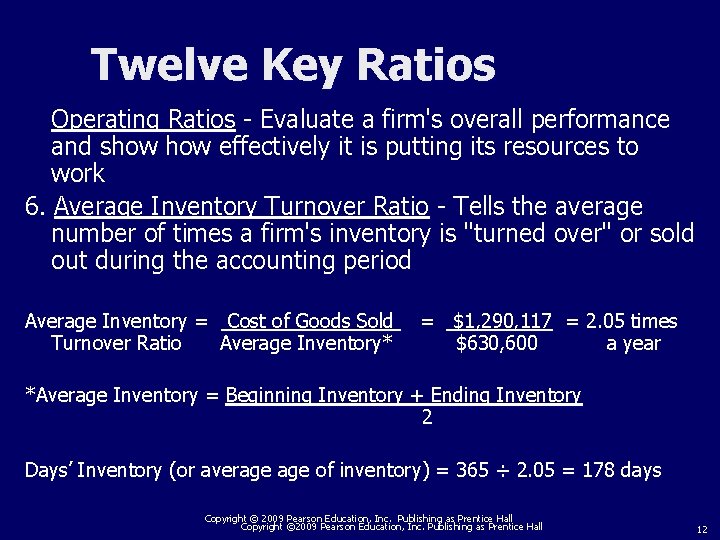 Twelve Key Ratios Operating Ratios - Evaluate a firm's overall performance and show effectively