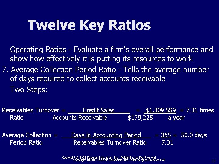 Twelve Key Ratios Operating Ratios - Evaluate a firm's overall performance and show effectively