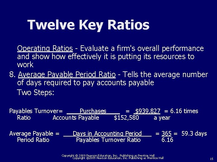 Twelve Key Ratios Operating Ratios - Evaluate a firm's overall performance and show effectively