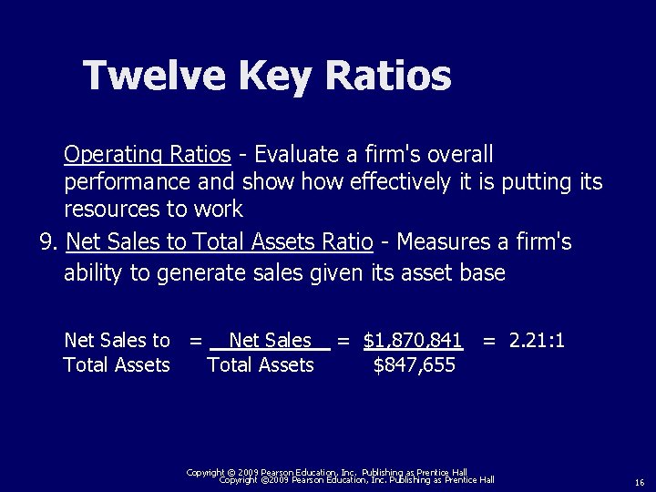 Twelve Key Ratios Operating Ratios - Evaluate a firm's overall performance and show effectively