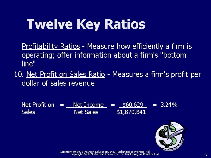 Twelve Key Ratios Profitability Ratios - Measure how efficiently a firm is operating; offer