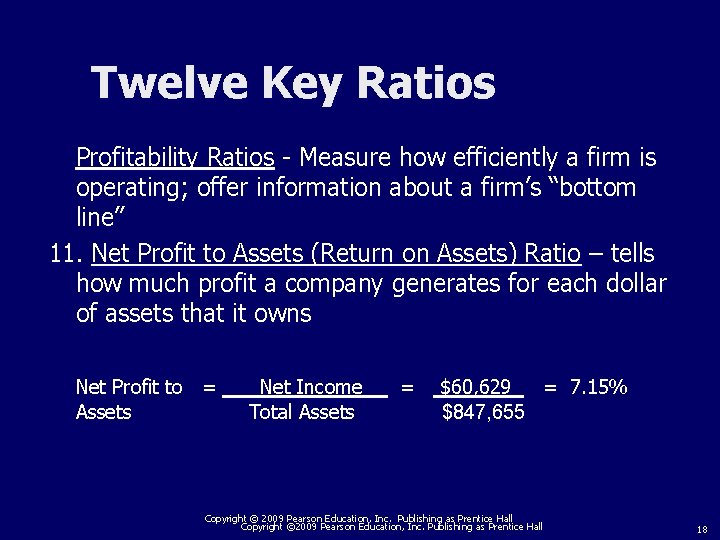 Twelve Key Ratios Profitability Ratios - Measure how efficiently a firm is operating; offer