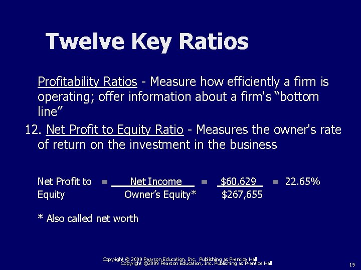 Twelve Key Ratios Profitability Ratios - Measure how efficiently a firm is operating; offer