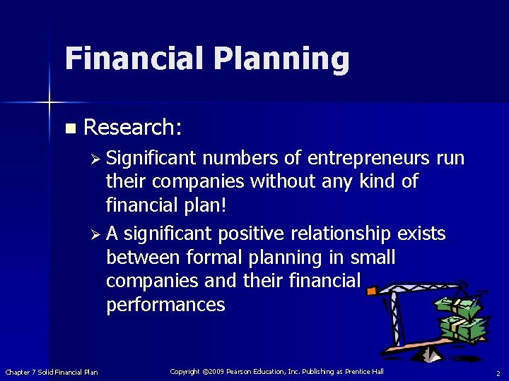 Financial Planning n Research: Ø Significant numbers of entrepreneurs run their companies without any