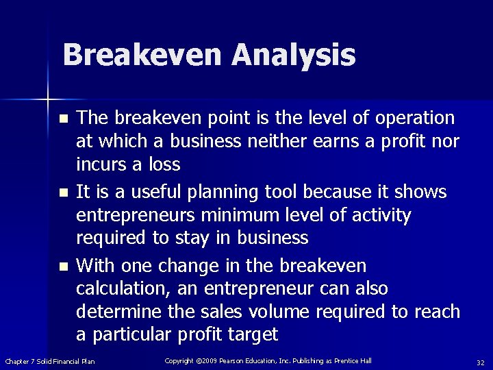 Breakeven Analysis n n n The breakeven point is the level of operation at