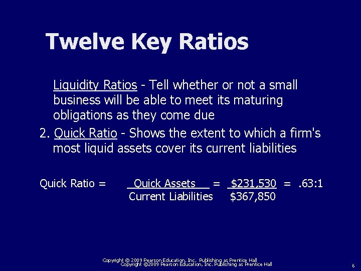 Twelve Key Ratios Liquidity Ratios - Tell whether or not a small business will