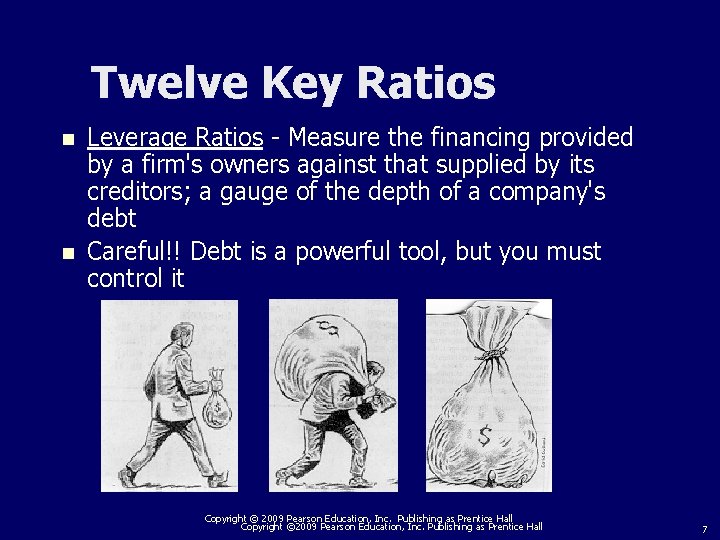 Twelve Key Ratios n n Leverage Ratios - Measure the financing provided by a