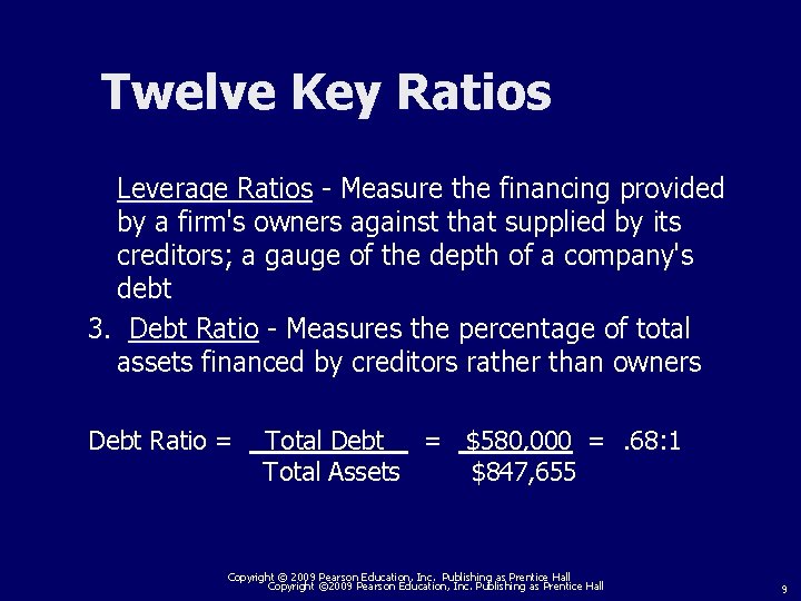 Twelve Key Ratios Leverage Ratios - Measure the financing provided by a firm's owners