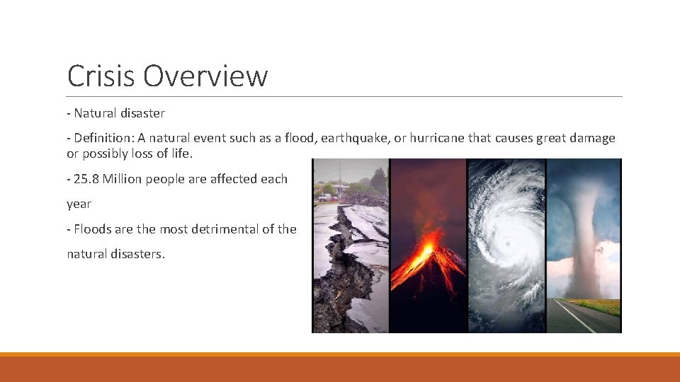 Crisis Overview - Natural disaster - Definition: A natural event such as a flood,